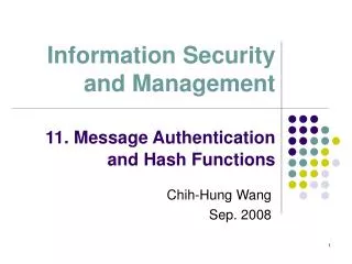 Information Security and Management 11. Message Authentication and Hash Functions