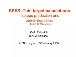 SPES -Thin target calculations : isotope production and power deposition (ENEA-INFN Legnaro)