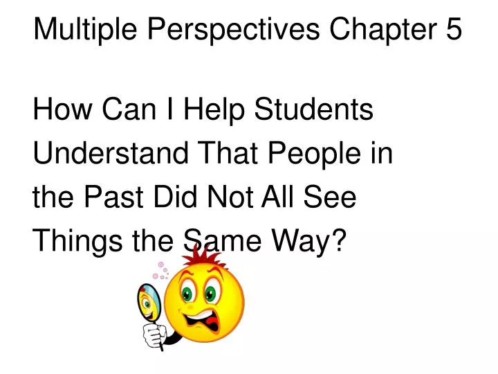 multiple perspectives chapter 5
