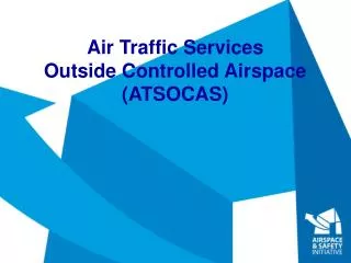 Air Traffic Services Outside Controlled Airspace (ATSOCAS)