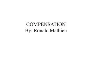 COMPENSATION By: Ronald Mathieu