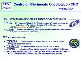 Centro di Riferimento Oncologico - CRO 					 Aviano, ITALY