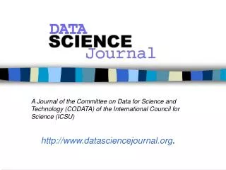 Scope of the Data Science Journal The focus will be on data management and delivery issues rather