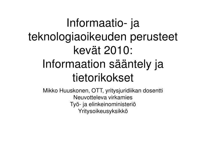 informaatio ja teknologiaoikeuden perusteet kev t 2010 informaation s ntely ja tietorikokset