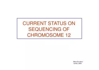 CURRENT STATUS ON SEQUENCING OF CHROMOSOME 12