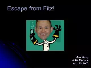 Escape from Fitz!