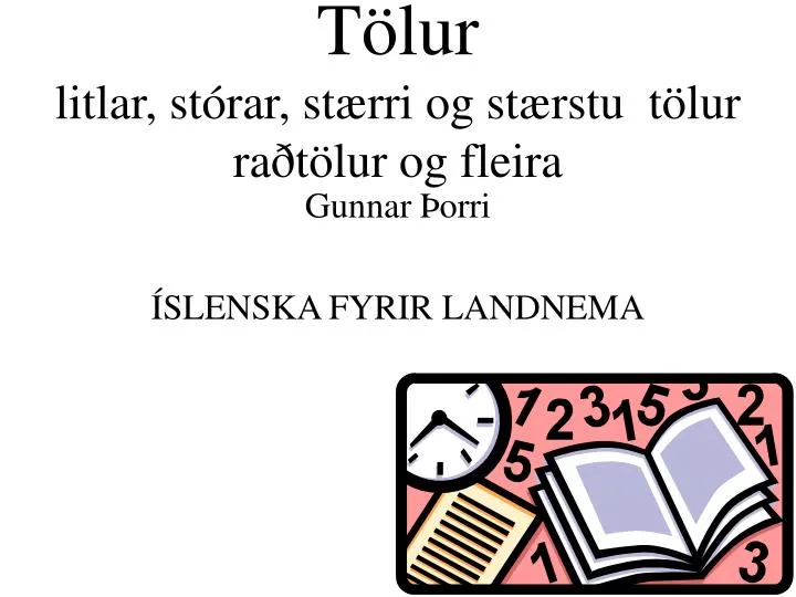 t lur litlar st rar st rri og st rstu t lur ra t lur og fleira