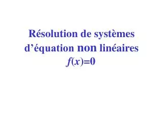 r solution de syst mes d quation non lin aires f x 0