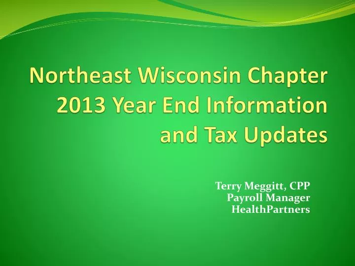 northeast wisconsin chapter 2013 year end information and tax updates