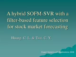 A hybrid SOFM-SVR with a filter-based feature selection for stock market forecasting