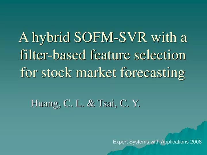 a hybrid sofm svr with a filter based feature selection for stock market forecasting