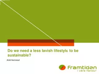 Do we need a less lavish lifestyle to be sustainable?
