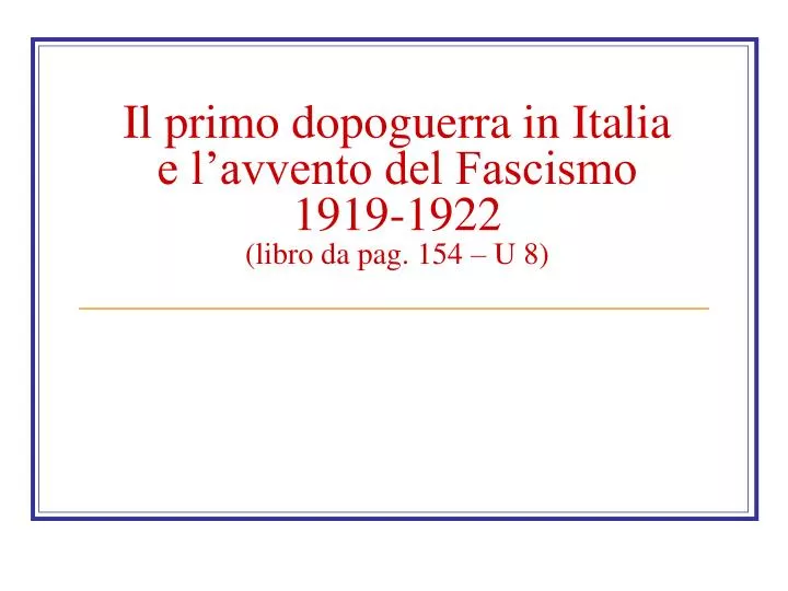 il primo dopoguerra in italia e l avvento del fascismo 1919 1922 libro da pag 154 u 8