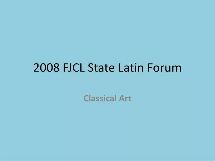 2008 fjcl state latin forum