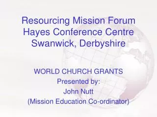 Resourcing Mission Forum Hayes Conference Centre Swanwick, Derbyshire