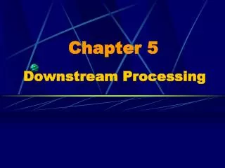 Chapter 5 Downstream Processing
