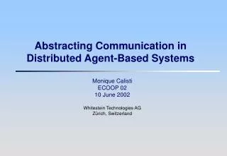 Abstracting Communication in Distributed Agent-Based Systems