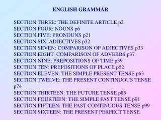 ENGLISH GRAMMAR SECTION THREE: THE DEFINITE ARTICLE p2 SECTION FOUR: NOUNS p6