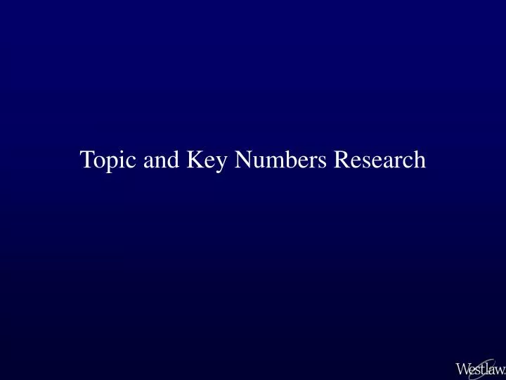topic and key numbers research