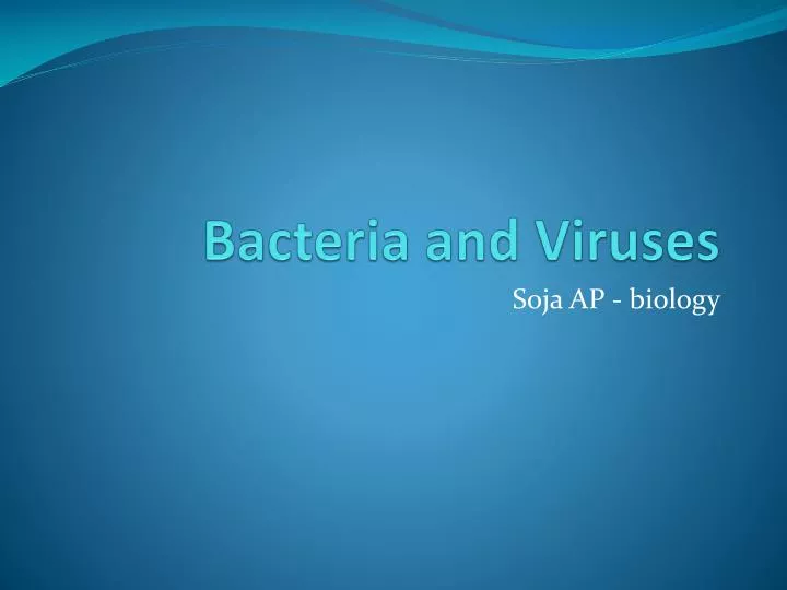 bacteria and viruses