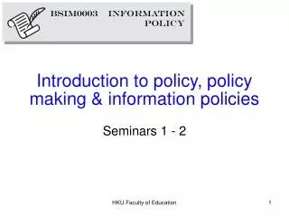 Introduction to policy, policy making &amp; information policies