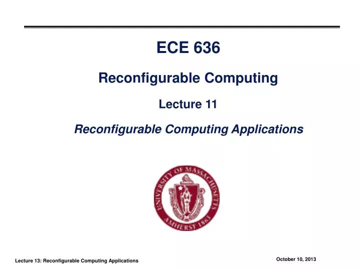 ece 636 reconfigurable computing lecture 11 reconfigurable computing applications
