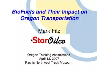 BioFuels and Their Impact on Oregon Transportation Mark Fitz