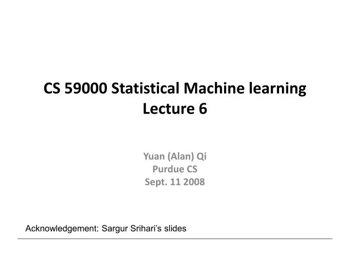cs 59000 statistical machine learning lecture 6