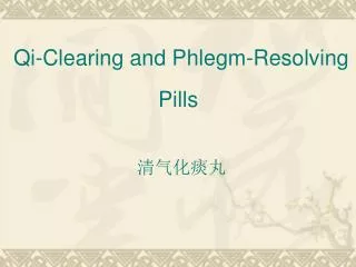 Qi-Clearing and Phlegm-Resolving Pills