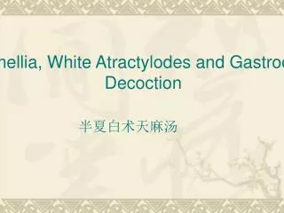 Pinellia, White Atractylodes and Gastrodia Decoction