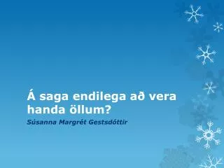 saga endilega a vera handa llum