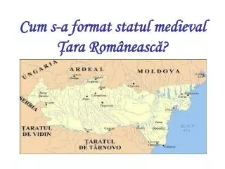 cum s a format statul medieval ara rom neasc