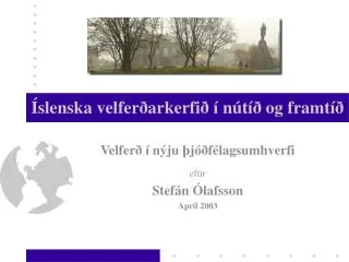 slenska velfer arkerfi n t og framt