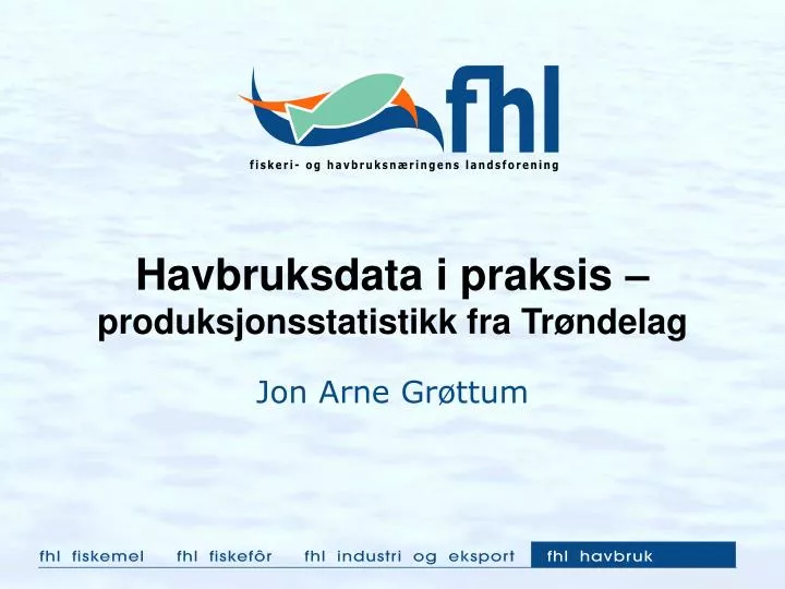 havbruksdata i praksis produksjonsstatistikk fra tr ndelag