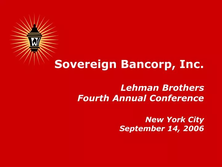 sovereign bancorp inc lehman brothers fourth annual conference new york city september 14 2006