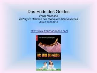 das ende des geldes franz h rmann vortrag im rahmen des biobauern stammtisches andorf 13 05 2013