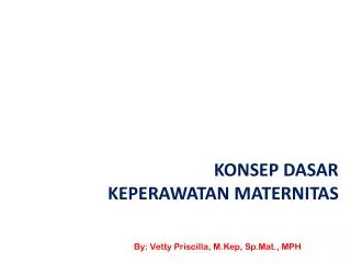 konsep dasar keperawatan maternitas