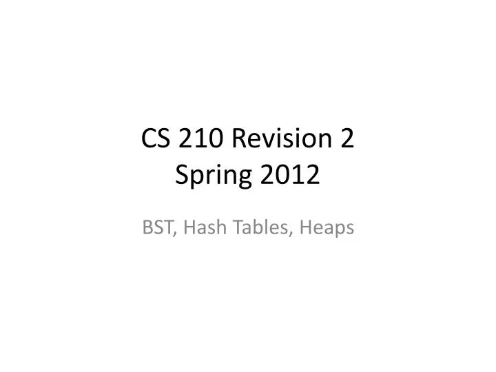 cs 210 revision 2 spring 2012