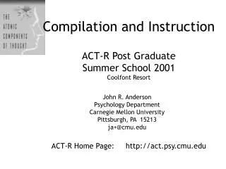 Compilation and Instruction ACT-R Post Graduate Summer School 2001 Coolfont Resort