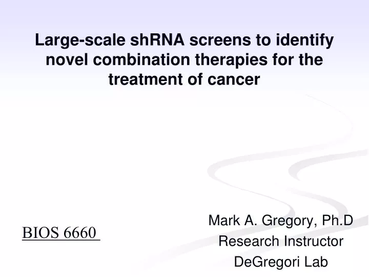 large scale shrna screens to identify novel combination therapies for the treatment of cancer