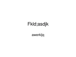 fkld asdjk
