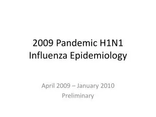 2009 Pandemic H1N1 Influenza Epidemiology