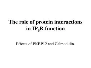 The role of protein interactions in IP 3 R function