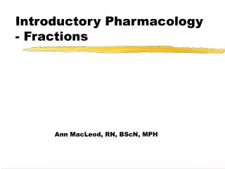 Introductory Pharmacology - Fractions