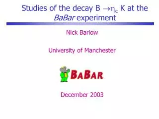 Studies of the decay B ?? c K at the BaBar experiment