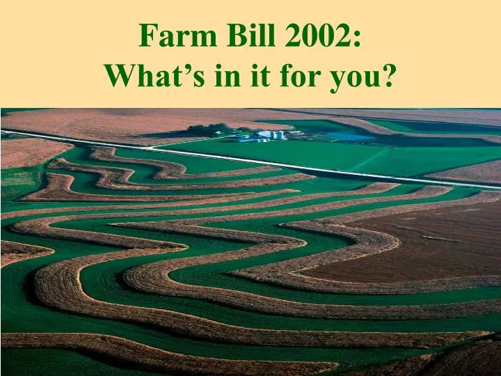 farm bill 2002 what s in it for you