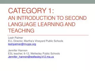 Category 1: an Introduction to second Language Learning and Teaching