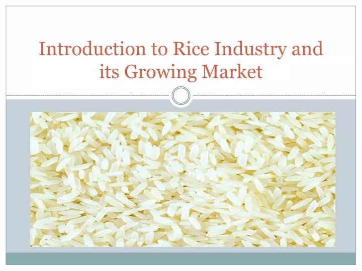 introduction to rice industry and its growing market