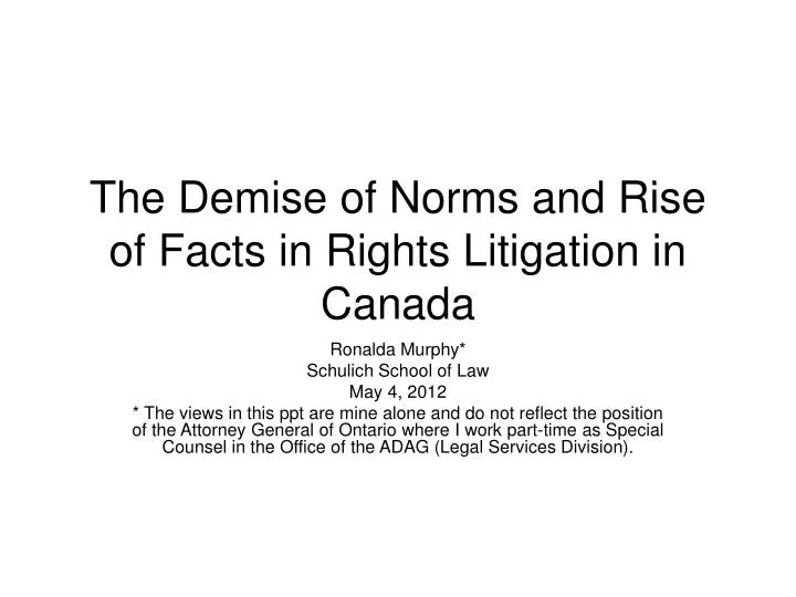 the demise of norms and rise of facts in rights litigation in canada