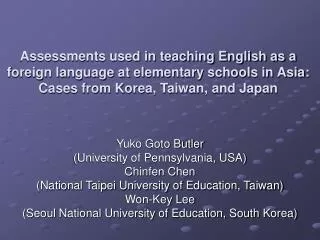 Yuko Goto Butler (University of Pennsylvania, USA) Chinfen Chen